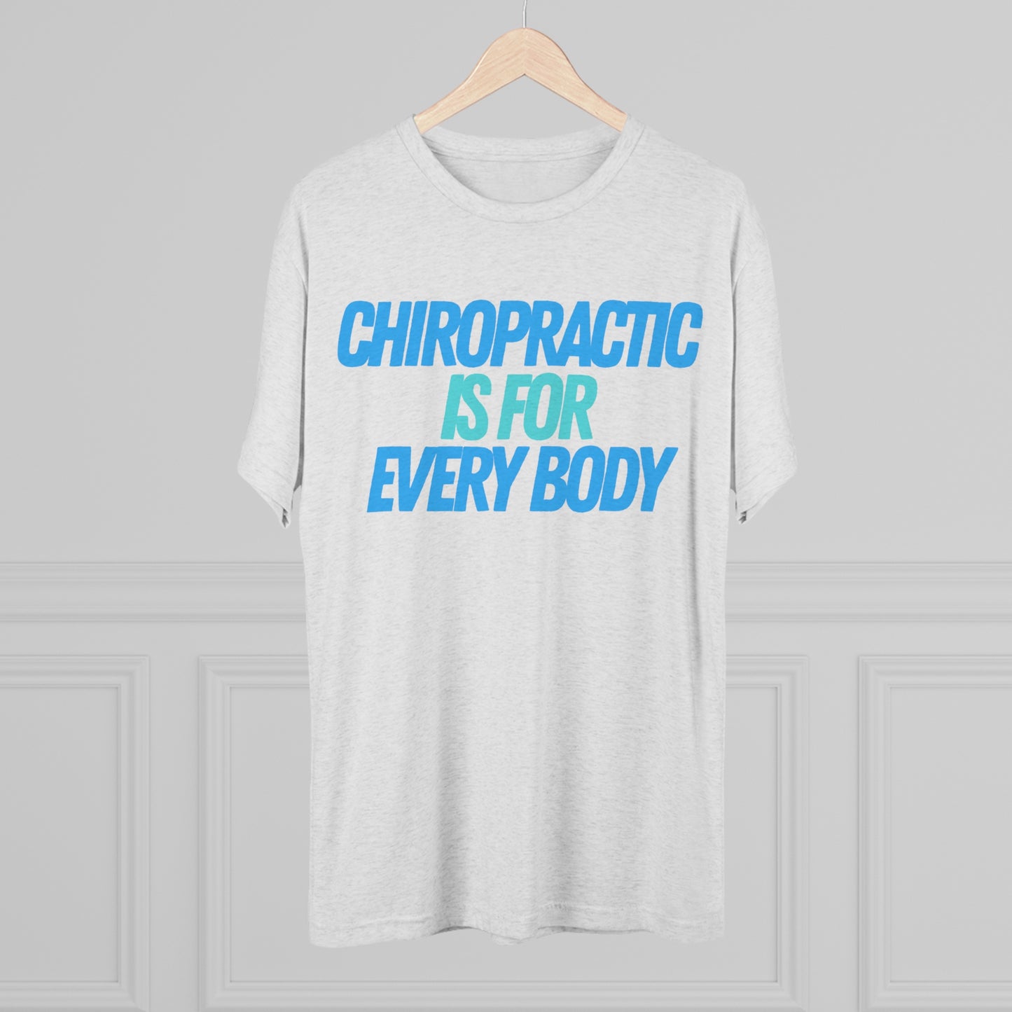 Chiropractic Is For Every Body - Next Level Men's Tri-Blend Crew Tee
