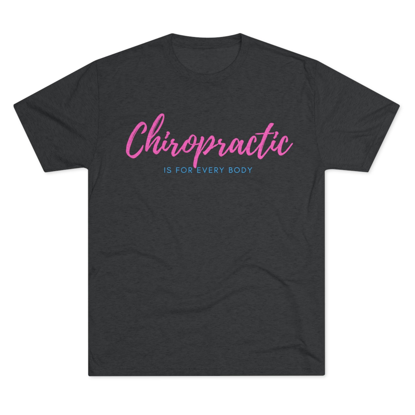 Chiropractic Is For Every Body v2 - Next Level Men's Tri-Blend Crew Tee