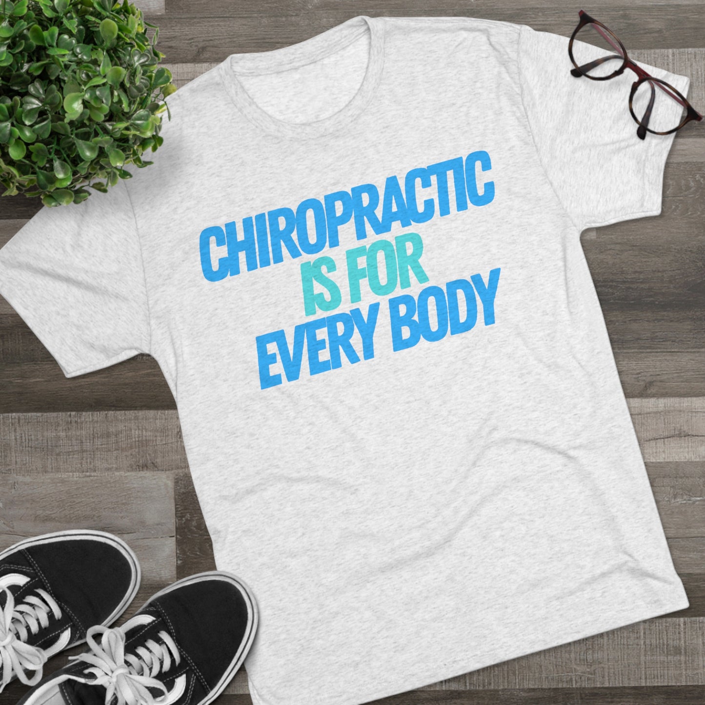 Chiropractic Is For Every Body - Next Level Men's Tri-Blend Crew Tee